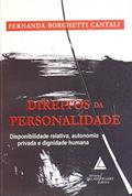 Ler Direitos Da Personalidade: Disponibilidade Relativa, Autonomia Privada E Dignidade Humana, do autor Fernanda Borghetti Cantali Ler Direitos Da Personalidade: Disponibilidade Relativa, Autonomia Privada E Dignidade Humana, do autor Fernanda Borghetti Cantali