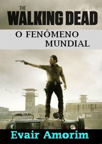 Ler The Walking Dead - o Fenomeno Mundial, do autor Evair Amorim Ler The Walking Dead - o Fenomeno Mundial, do autor Evair Amorim