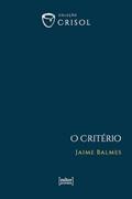Ler O Critério, do autor Jaime Balmes Ler O Critério, do autor Jaime Balmes