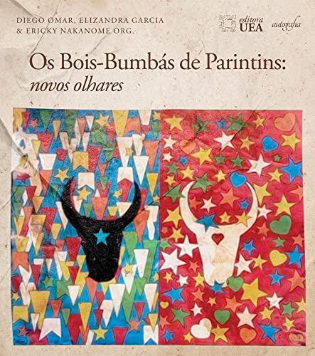 Ler Os Bois-bumbás de Parintins: novos olhares, do autor Elizandra Garcia da Silva e Ericky da Silva Nakanome Diego Omar da Silveira Ler Os Bois-bumbás de Parintins: novos olhares, do autor Elizandra Garcia da Silva e Ericky da Silva Nakanome Diego Omar da Silveira