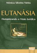 Ler Eutanásia - Humanizando a Visão Jurídica, do autor Mônica Silveira Vieira Ler Eutanásia - Humanizando a Visão Jurídica, do autor Mônica Silveira Vieira