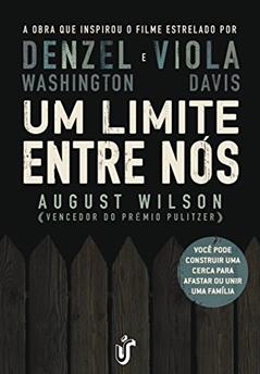 Um limite entre nós: Você pode construir uma cerca para afastar ou unir uma família, do autor August Wilson