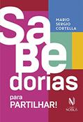 Ler Sabedorias para partilhar: 70 ensinamentos selecionados pelo próprio autor, do autor Mário Sérgio Cortella