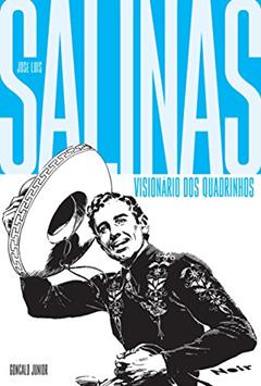 Visionário dos Quadrinhos: José Luis Salinas, do autor Gonçalo Junior