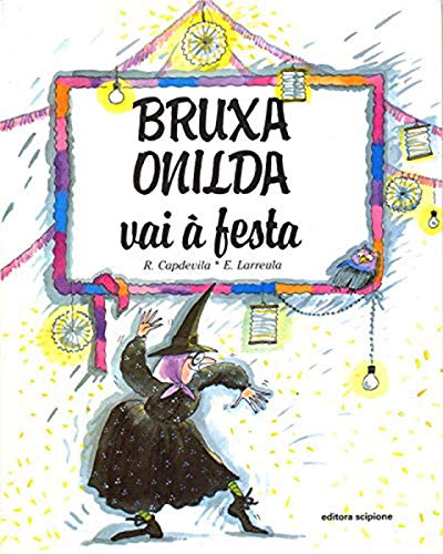 Ler Bruxa Onilda vai à festa, do autor Enric Larreula; Roser Capdevila