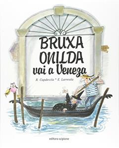 Bruxa Onilda vai a Veneza, do autor Enric Larreula; Roser Capdevila
