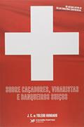 Ler Sobre Caçadores, Vigaristas e Banqueiros Suiços, do autor J. C. de Toledo Hungaro