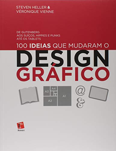 Ler 100 Ideias que Mudaram o Design Gráfico. De Gutemberg aos Suíços, Hippies e Punks Até os Tablets, do autor Steven Heller Ler 100 Ideias que Mudaram o Design Gráfico. De Gutemberg aos Suíços, Hippies e Punks Até os Tablets, do autor Steven Heller