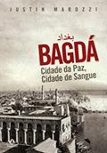 Ler Bagdá: Cidade da paz, cidade de sangue, do autor Justin Marozzi