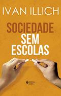 Ler Sociedade sem escolas, do autor Ivan Illich