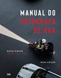 Ler Manual do fotógrafo de rua, do autor David Gibson