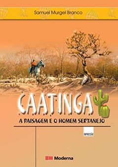 Caatinga. A Paisagem E O Homem Sertanejo, do autor Samuel Murgel Branco