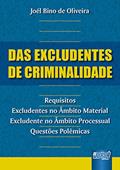 Ler Excludentes de Criminalidade, Das: Requisitos - Excludentes no Âmbito Material - Excludente no Âmbito Processual - Questões Polêmicas, do autor Joél Bino de Oliveira