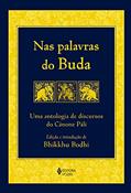 Ler Nas palavras do Buda: Uma antologia de discursos do Cânone Páli, do autor Bhikkhu Bodhi Ler Nas palavras do Buda: Uma antologia de discursos do Cânone Páli, do autor Bhikkhu Bodhi