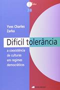 Ler Difícil Tolerância. A Coexistência de Culturas em Regimes Democráticos, do autor Yves Charles Zarka Ler Difícil Tolerância. A Coexistência de Culturas em Regimes Democráticos, do autor Yves Charles Zarka