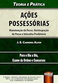 Ler Ações Possessórias - Manutenção de Posse, Reintegração de Posse e Interdito Proibitório - Teoria e Prática, do autor J. E. Carreira Alvim