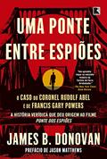 Ler Uma ponte entre espiões, do autor James Donovan