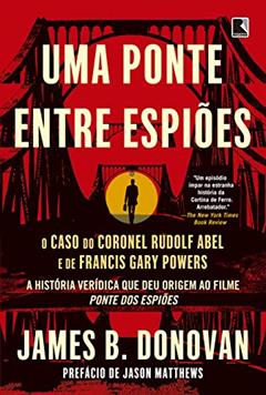 Uma ponte entre espiões, do autor James Donovan