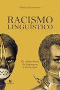 Ler Racismo linguístico: os subterrâneos da linguagem e do racismo, do autor Gabriel Nascimento