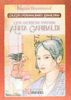 Uma Guerreira Chamada Anita Garibaldi - Coleção Personalidades Brasileiras, do autor Regina Dummond