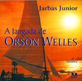 Ler A Jangada De Orson Welles, do autor Jarbas Junior