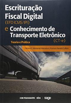 Escrituração Fiscal Digital ( EFD, ICMS, IPI ) e Conhecimento de Transporte Eletrônico (CT- E), do autor Fabiana Zecchin Montanari; Rosivani Baraldi Coffani