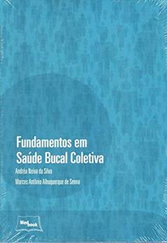 Fundamentos em saúde bucal coletiva, do autor Andréa Neiva da Silva; Marcos Antônio Albuquerque de Senna