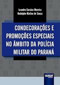 Ler Condecorações e Promoções Especiais no Âmbito da Polícia Militar do Paraná, do autor Leandro Corsico Moreira e Rodolpho Mattos de Souza Ler Condecorações e Promoções Especiais no Âmbito da Polícia Militar do Paraná, do autor Leandro Corsico Moreira e Rodolpho Mattos de Souza