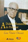 Ler A Didática Humanista do Professor Luiz Venere Décourt, do autor Luiz Venere Decourt