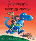Ler Dinossauros adoram cuecas, do autor Claire Freedman
