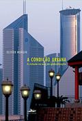 Ler A condição urbana: A cidade na era da globalização, do autor Olivier Mongin Ler A condição urbana: A cidade na era da globalização, do autor Olivier Mongin