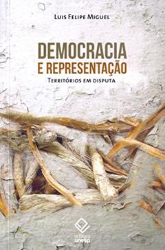 Democracia e representação: Territórios em disputa, do autor Luís Felipe Miguel