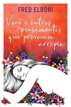 Você e Outros Pensamentos Que Provocam Arrepio, do autor Fred Elboni