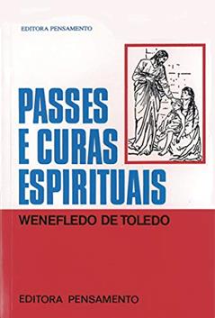 Passes e Curas Espirituais, do autor Wenefledo de Toledo