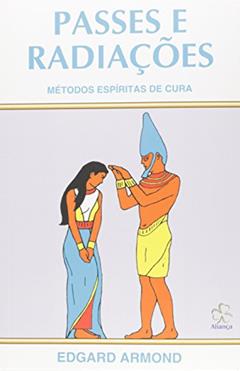 Passes e Radiações, do autor Edgard Armond