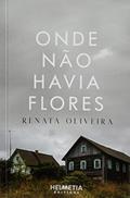 Ler Onde não Havia Flores, do autor Renata Oliveira Ler Onde não Havia Flores, do autor Renata Oliveira