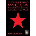 Ler Guerreiro Wicca, O: Como trilhar um caminho espiritual em nosso mundo, do autor Kerr Cubulain