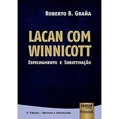 Lacan com Winnicott - Espelhamento e Subjetivação, do autor Roberto B. Graña