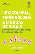 Ler Lexicologia, Terminologia e Línguas de Sinais: um Trilhar no Universo dos Estudos Linguísticos e Tradutórios (Volume 27), do autor Flavia Medeiros Álvaro Machado; Patrícia Tuxi Santos; Tânia Aparecida Martins