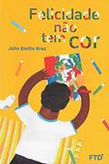 Ler Felicidade Não tem cor, do autor Júlio Emílio Braz Ler Felicidade Não tem cor, do autor Júlio Emílio Braz