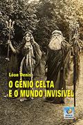 Ler O Gênio Celta E O Mundo Invisível, do autor Léon Denis