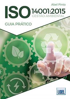 Iso 14001/ 2015. Gestão Ambiental. Guia Prático, do autor Abel Pinto