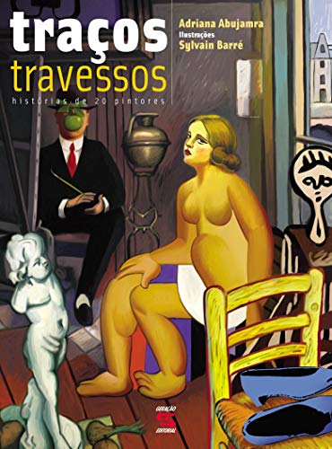 Ler Traços travessos: História de 20 pintores, do autor Adriana Abujamra