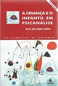 Ler A Criança e o Infantil em Psicanálise, do autor Silvia Abu-Jamra Zornig