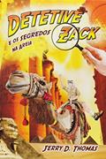 Ler Detetive Zack e os Segredos na Areia, do autor Jerry D. Thomas