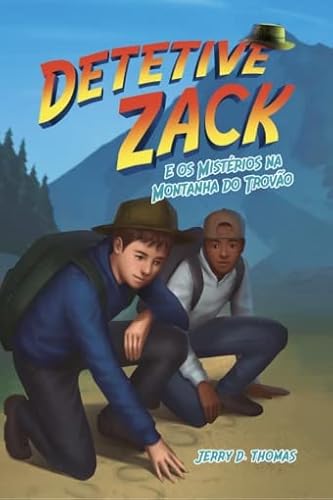 Ler Detetive Zack E Os Mistérios Na Montanha Do Trovão, do autor Jerry D. Thomas Ler Detetive Zack E Os Mistérios Na Montanha Do Trovão, do autor Jerry D. Thomas