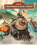 Ler Como Treinar Seu Trem, do autor Jason Carter Eaton Ler Como Treinar Seu Trem, do autor Jason Carter Eaton