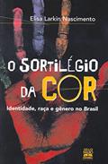 Ler O sortilégio da cor: identidade, raça e gênero no brasil, do autor Elisa Larkin Nascimento