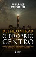 Ler Reencontrar o próprio centro: Como lidar com a instabilidade emocional e alcançar a harmonia interior, do autor Anselm Grün; Donata Müller