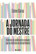 Ler A jornada do mestre: Histórias de professores comuns que se dedicam ao extraordinário, do autor Elaine Garau Ler A jornada do mestre: Histórias de professores comuns que se dedicam ao extraordinário, do autor Elaine Garau